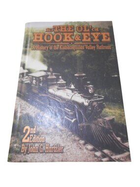 The Ol' Hook & Eye A History of the Kishacoquillas Valley Railroad Pennsylvania